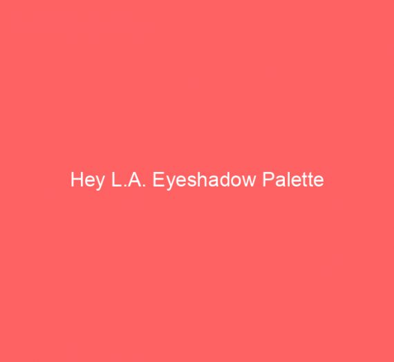 Hey L.A. Eyeshadow Palette