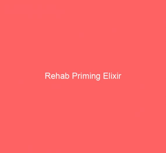 Rehab Priming Elixir