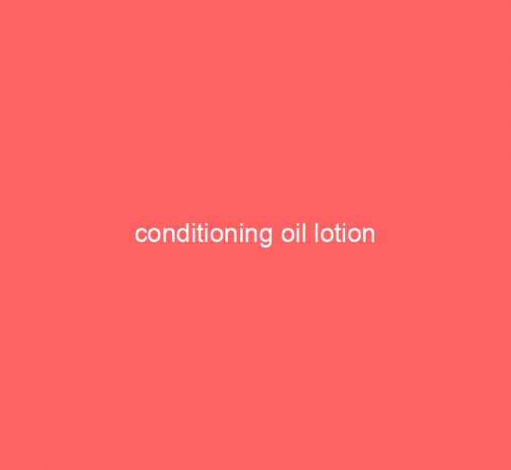 conditioning oil lotion