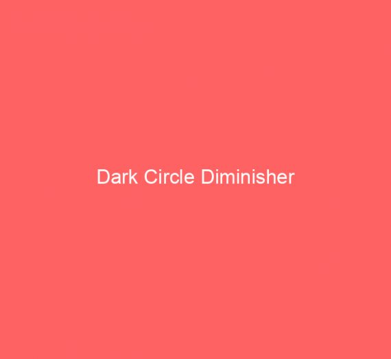 Dark Circle Diminisher