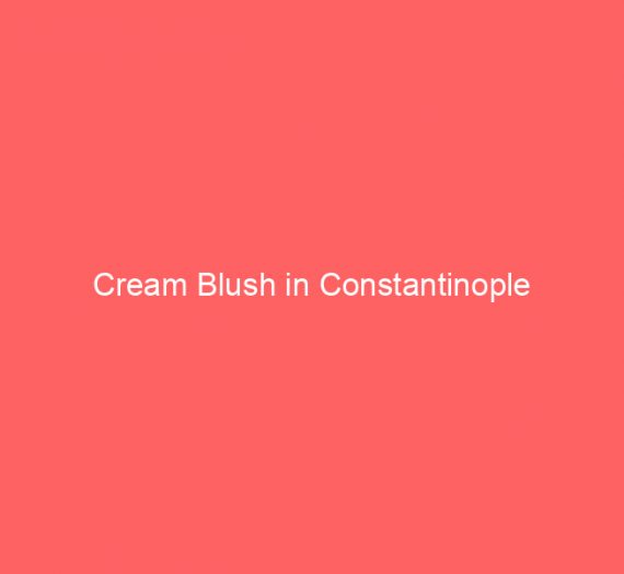 Cream Blush in Constantinople