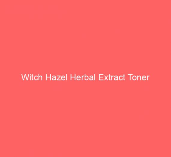 Witch Hazel Herbal Extract Toner
