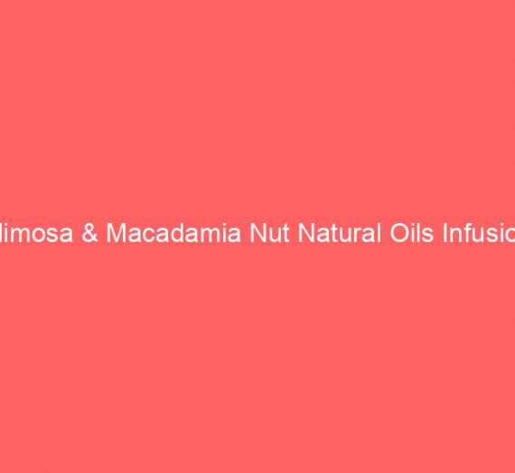Mimosa & Macadamia Nut Natural Oils Infusion