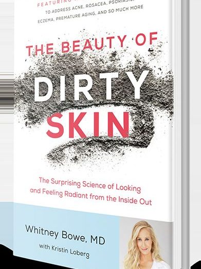 The Beauty of Dirty Skin by Whitney Bowe MD