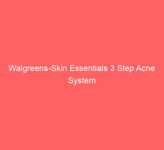 Walgreens-Skin Essentials 3 Step Acne System